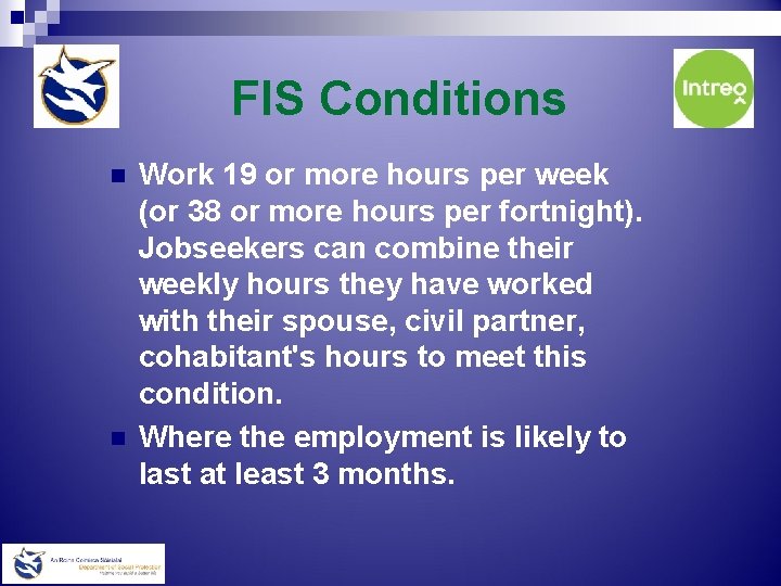 FIS Conditions n n Work 19 or more hours per week (or 38 or