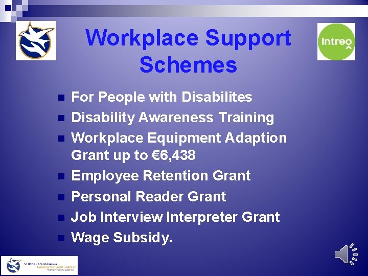 Workplace Support Schemes n n n n For People with Disabilites Disability Awareness Training