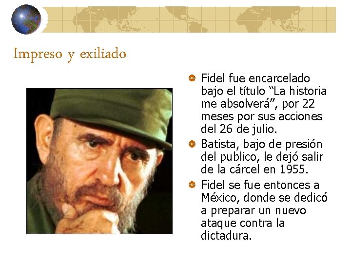 Impreso y exiliado Fidel fue encarcelado bajo el título “La historia me absolverá”, por