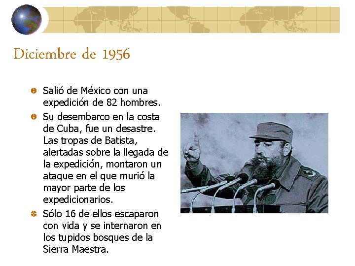 Diciembre de 1956 Salió de México con una expedición de 82 hombres. Su desembarco