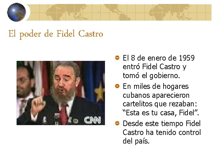 El poder de Fidel Castro El 8 de enero de 1959 entró Fidel Castro