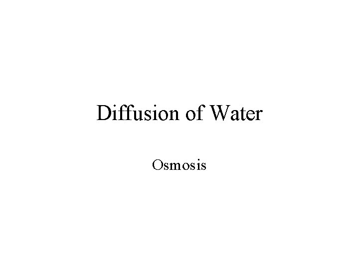 Diffusion of Water Osmosis 