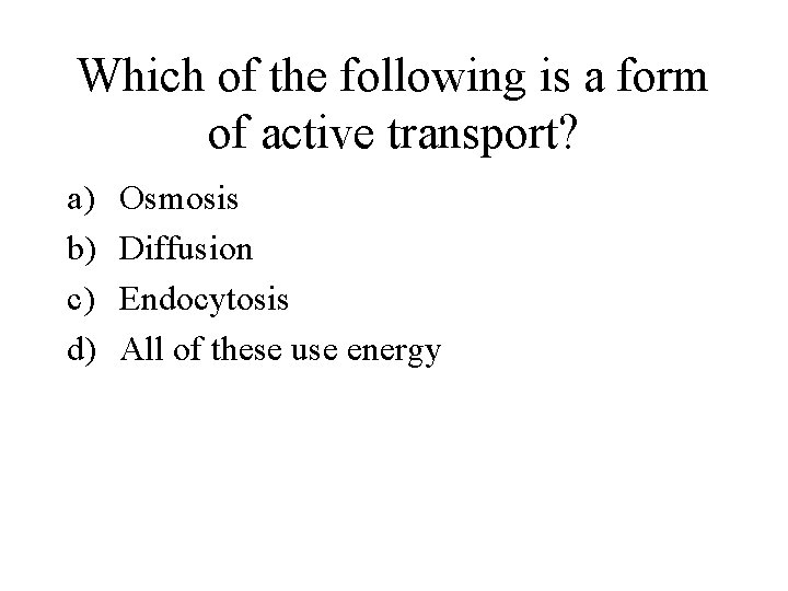 Which of the following is a form of active transport? a) b) c) d)