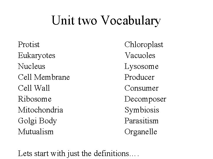 Unit two Vocabulary Protist Eukaryotes Nucleus Cell Membrane Cell Wall Ribosome Mitochondria Golgi Body