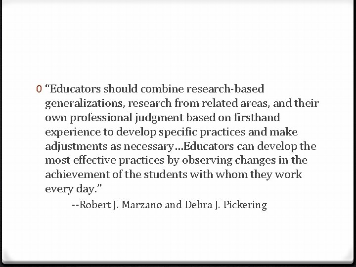 0 “Educators should combine research-based generalizations, research from related areas, and their own professional