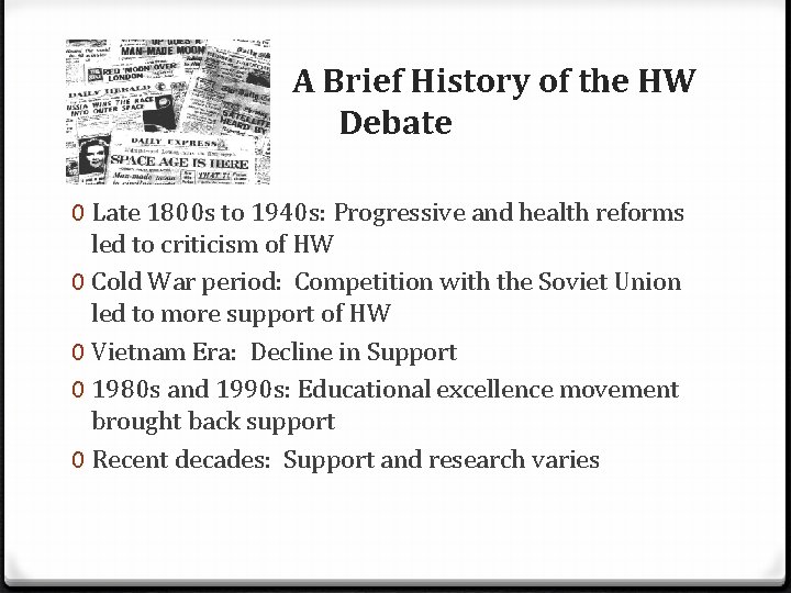 A Brief History of the HW Debate 0 Late 1800 s to 1940 s: