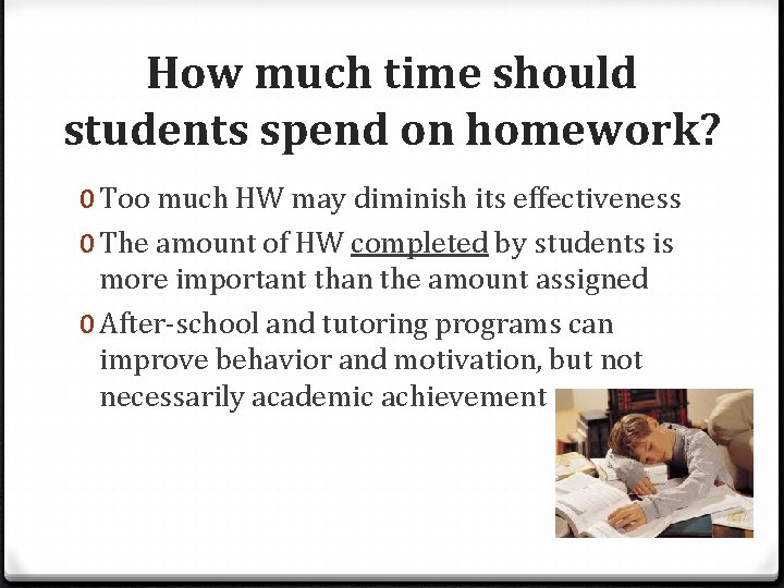 How much time should students spend on homework? 0 Too much HW may diminish