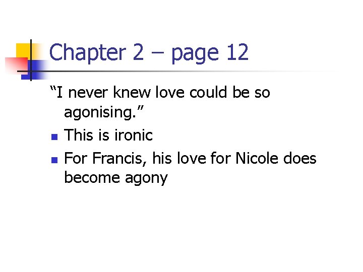 Chapter 2 – page 12 “I never knew love could be so agonising. ”