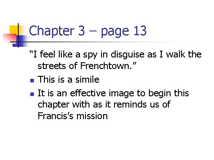 Chapter 3 – page 13 “I feel like a spy in disguise as I
