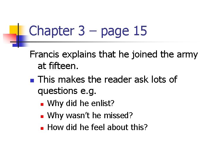 Chapter 3 – page 15 Francis explains that he joined the army at fifteen.