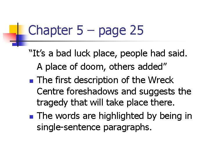 Chapter 5 – page 25 “It’s a bad luck place, people had said. A