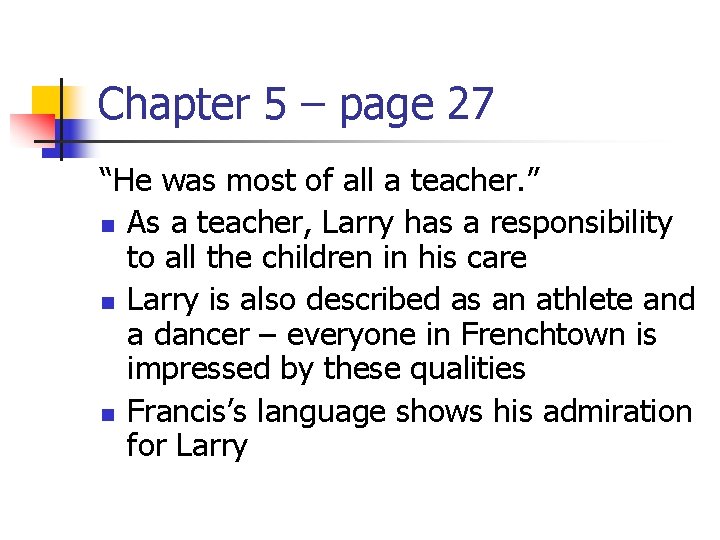 Chapter 5 – page 27 “He was most of all a teacher. ” n