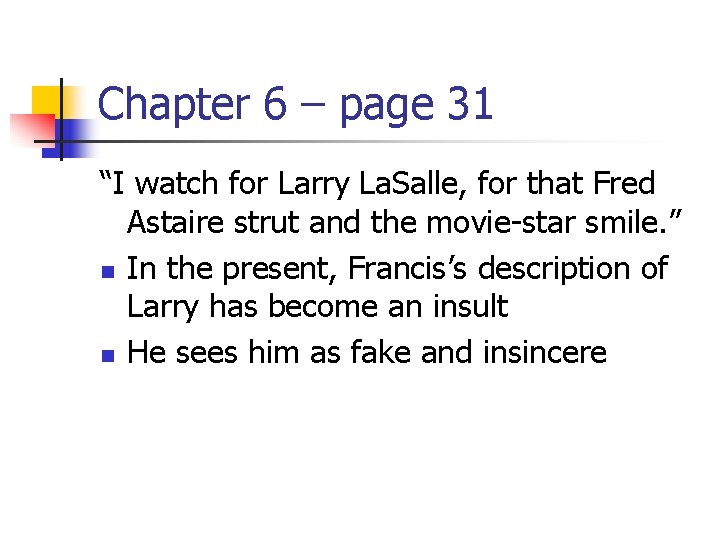 Chapter 6 – page 31 “I watch for Larry La. Salle, for that Fred