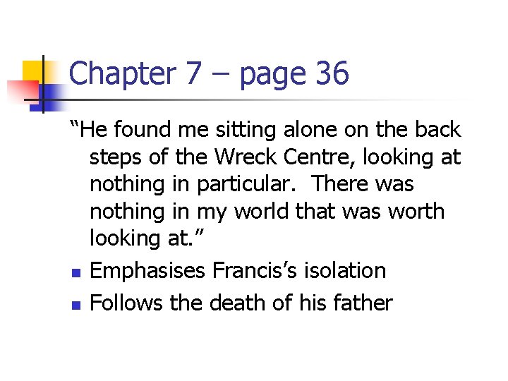 Chapter 7 – page 36 “He found me sitting alone on the back steps