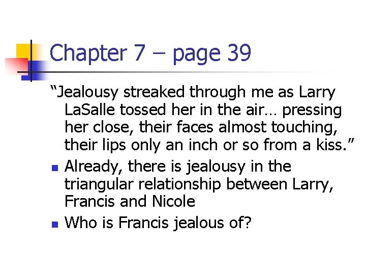 Chapter 7 – page 39 “Jealousy streaked through me as Larry La. Salle tossed