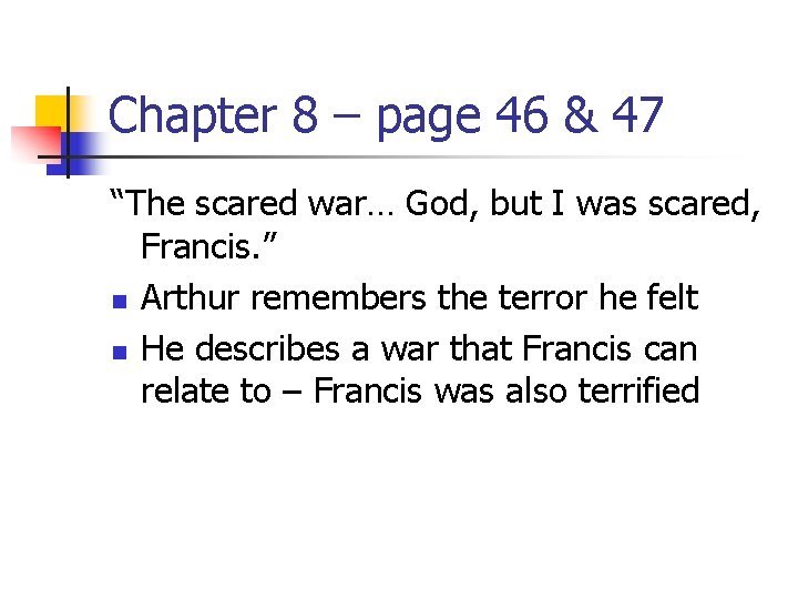 Chapter 8 – page 46 & 47 “The scared war… God, but I was