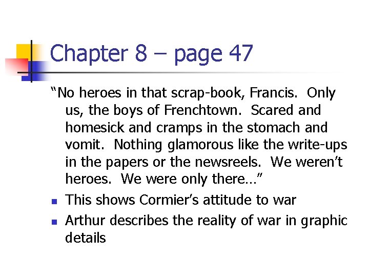 Chapter 8 – page 47 “No heroes in that scrap-book, Francis. Only us, the