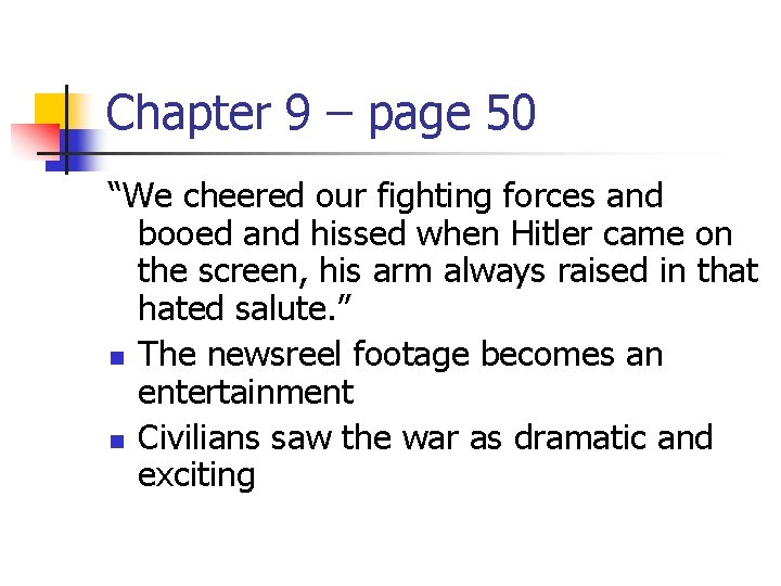 Chapter 9 – page 50 “We cheered our fighting forces and booed and hissed