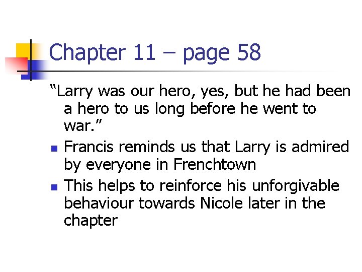 Chapter 11 – page 58 “Larry was our hero, yes, but he had been