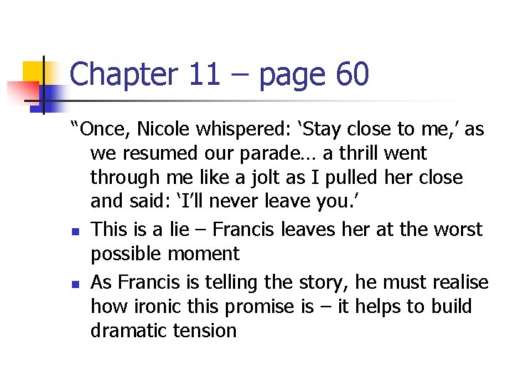 Chapter 11 – page 60 “Once, Nicole whispered: ‘Stay close to me, ’ as