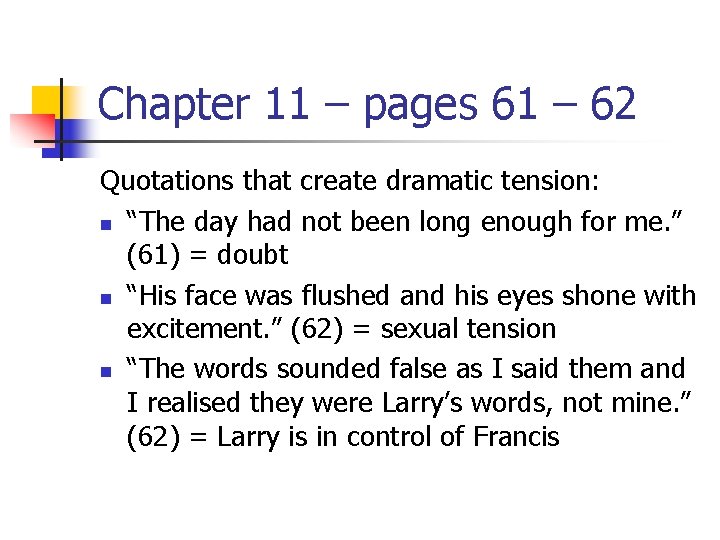 Chapter 11 – pages 61 – 62 Quotations that create dramatic tension: n “The
