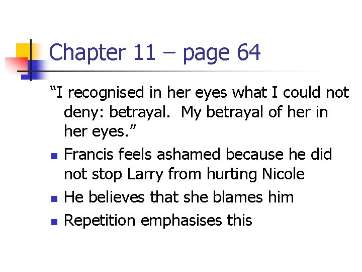 Chapter 11 – page 64 “I recognised in her eyes what I could not