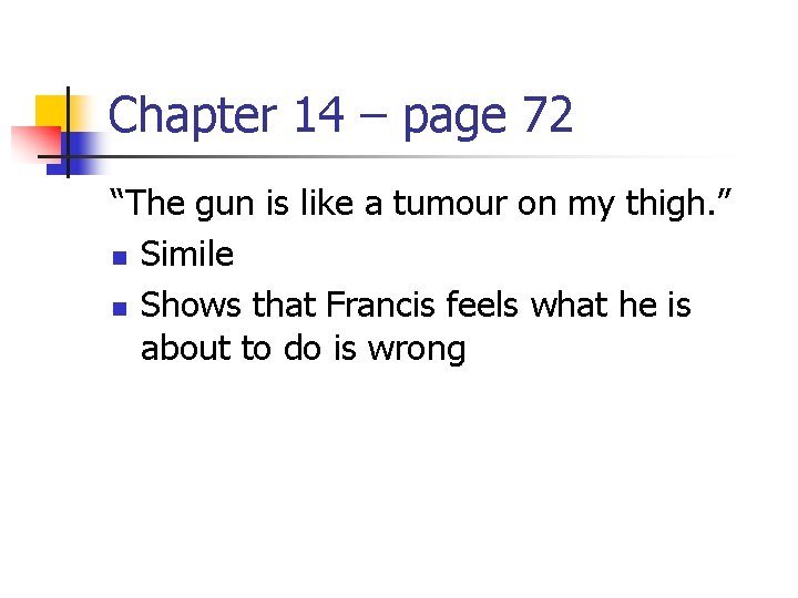 Chapter 14 – page 72 “The gun is like a tumour on my thigh.