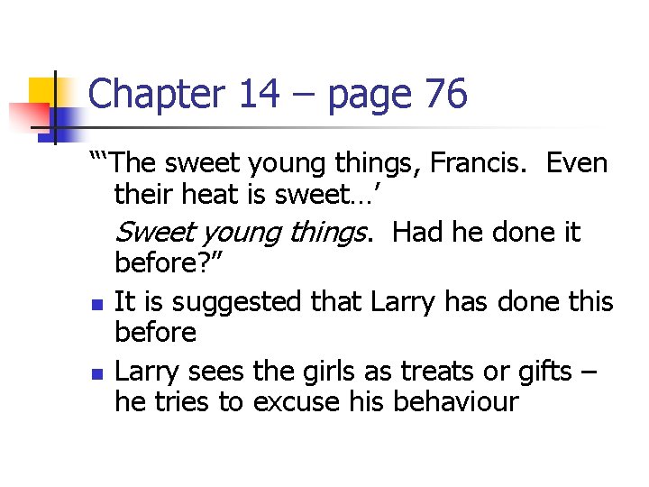 Chapter 14 – page 76 “‘The sweet young things, Francis. Even their heat is