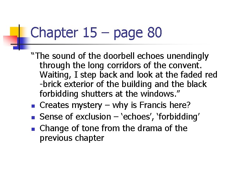 Chapter 15 – page 80 “The sound of the doorbell echoes unendingly through the
