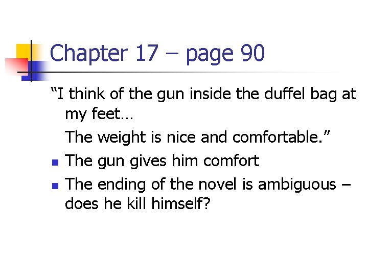 Chapter 17 – page 90 “I think of the gun inside the duffel bag