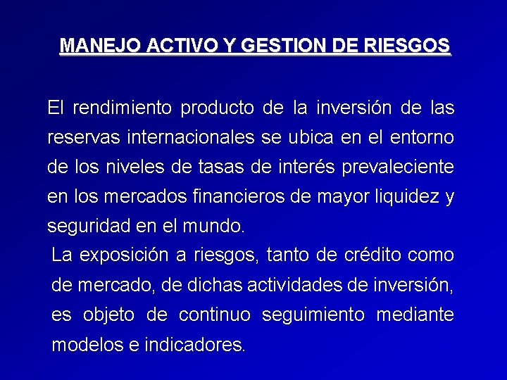 MANEJO ACTIVO Y GESTION DE RIESGOS El rendimiento producto de la inversión de las