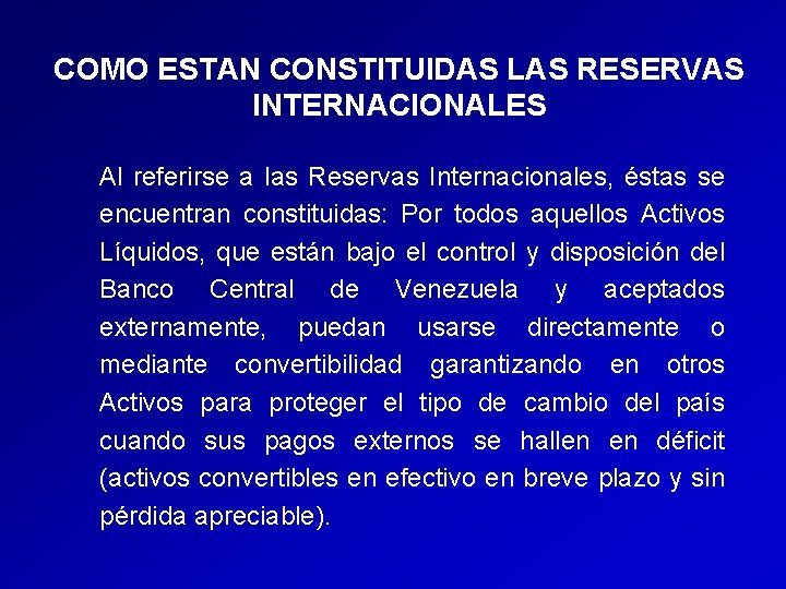 COMO ESTAN CONSTITUIDAS LAS RESERVAS INTERNACIONALES Al referirse a las Reservas Internacionales, éstas se