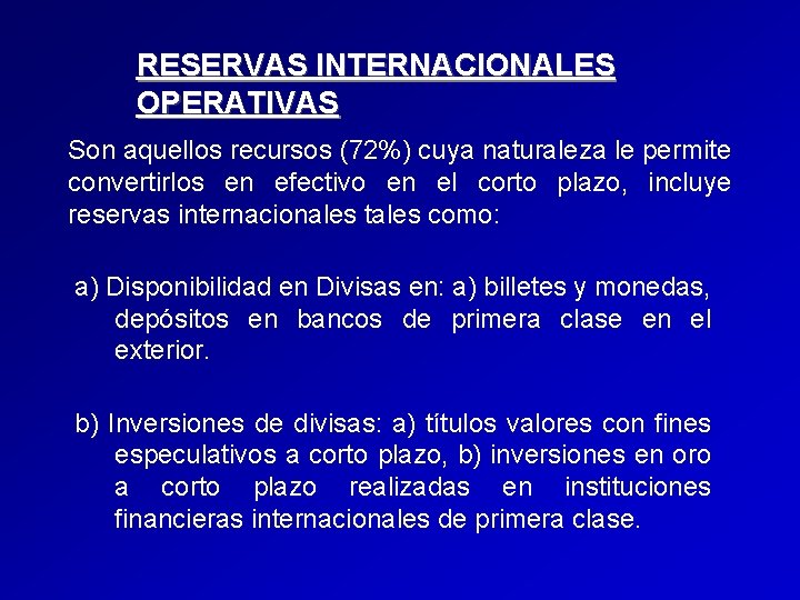 RESERVAS INTERNACIONALES OPERATIVAS Son aquellos recursos (72%) cuya naturaleza le permite convertirlos en efectivo