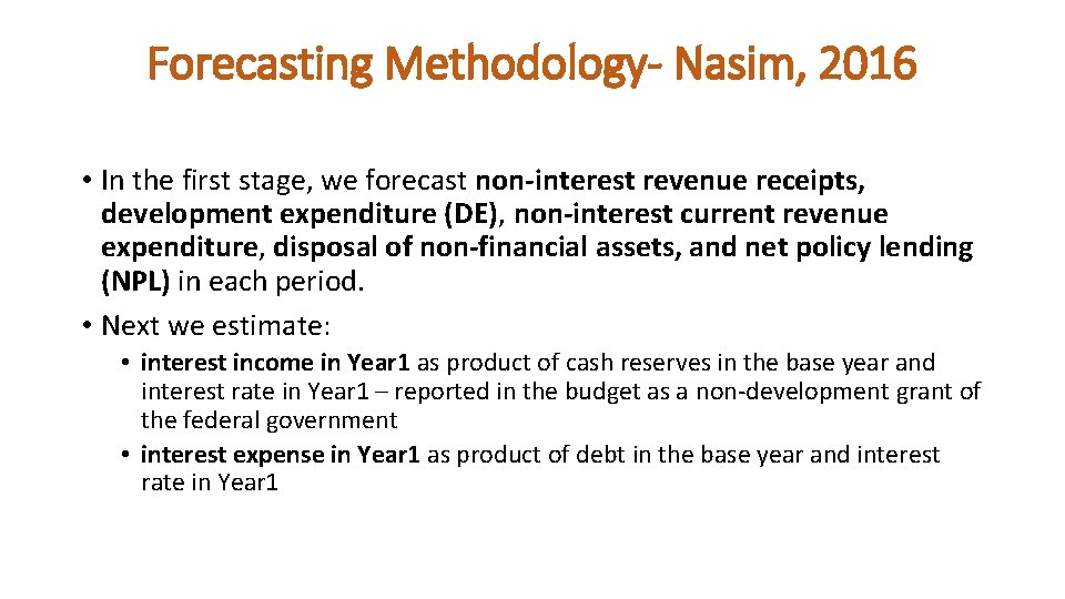 Forecasting Methodology- Nasim, 2016 • In the first stage, we forecast non-interest revenue receipts,