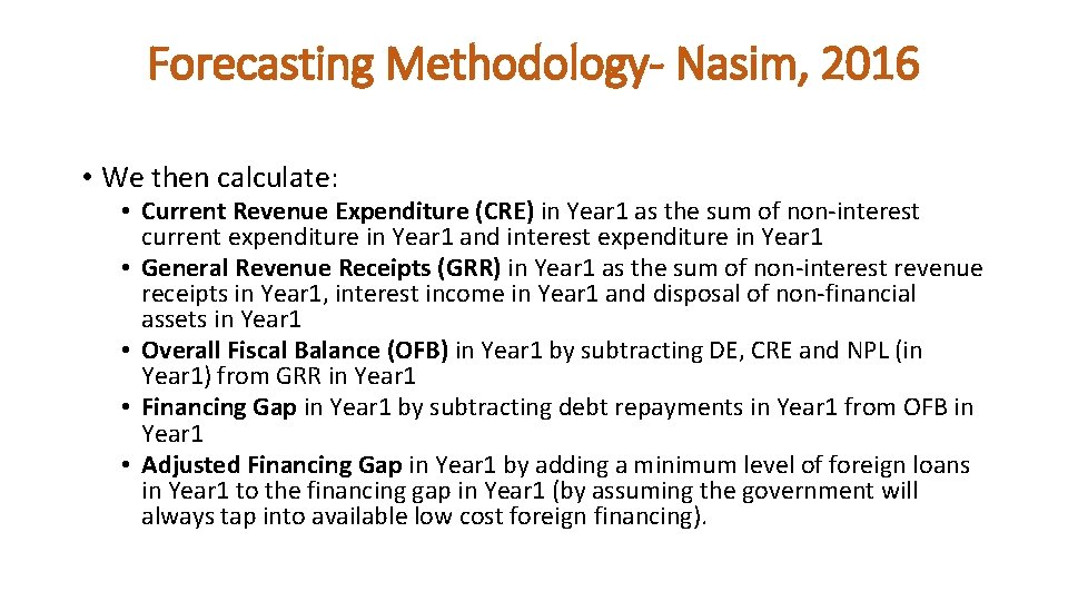 Forecasting Methodology- Nasim, 2016 • We then calculate: • Current Revenue Expenditure (CRE) in