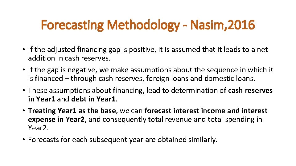 Forecasting Methodology - Nasim, 2016 • If the adjusted financing gap is positive, it