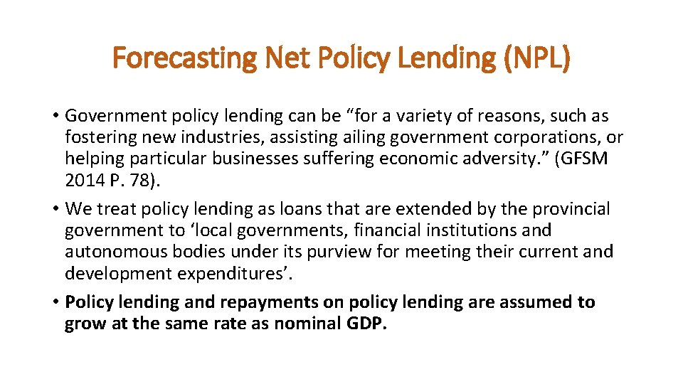 Forecasting Net Policy Lending (NPL) • Government policy lending can be “for a variety