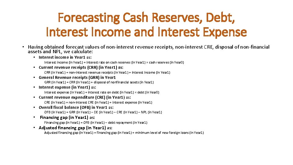 Forecasting Cash Reserves, Debt, Interest Income and Interest Expense • Having obtained forecast values