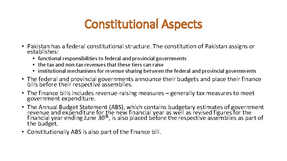 Constitutional Aspects • Pakistan has a federal constitutional structure. The constitution of Pakistan assigns