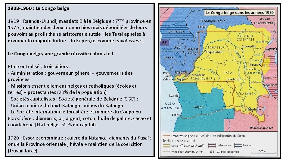 1908 -1960 : Le Congo belge 1919 : Ruanda-Urundi, mandats B à la Belgique