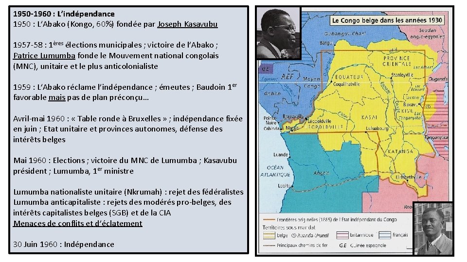 1950 -1960 : L’indépendance 1950 : L’Abako (Kongo, 60%) fondée par Joseph Kasavubu 1957