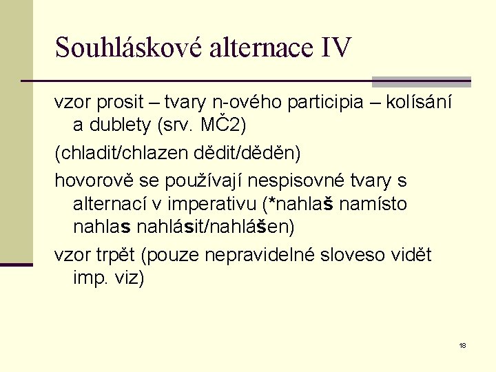 Souhláskové alternace IV vzor prosit – tvary n-ového participia – kolísání a dublety (srv.