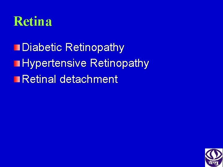 Retina Diabetic Retinopathy Hypertensive Retinopathy Retinal detachment 