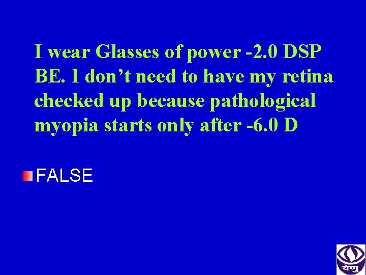 I wear Glasses of power -2. 0 DSP BE. I don’t need to have