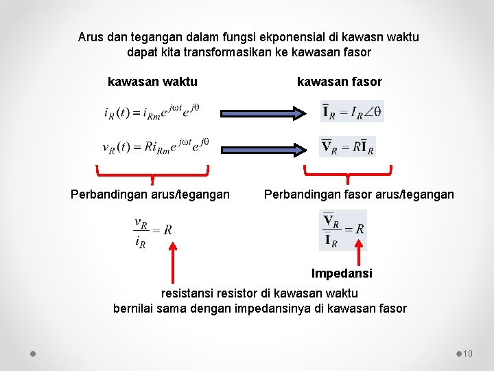 Arus dan tegangan dalam fungsi ekponensial di kawasn waktu dapat kita transformasikan ke kawasan