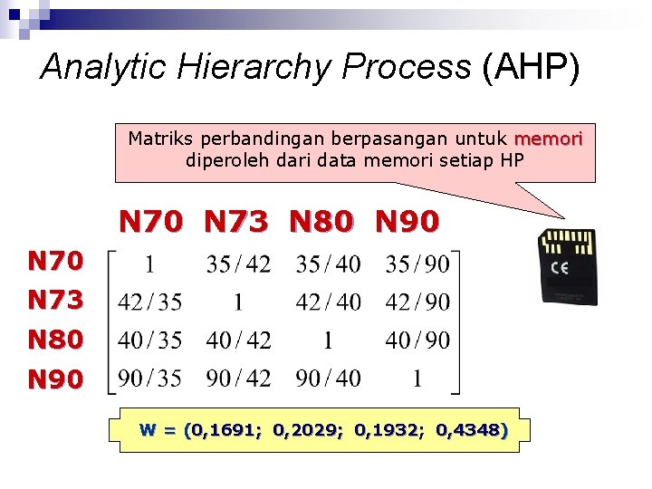 Analytic Hierarchy Process (AHP) Matriks perbandingan berpasangan untuk memori diperoleh dari data memori setiap