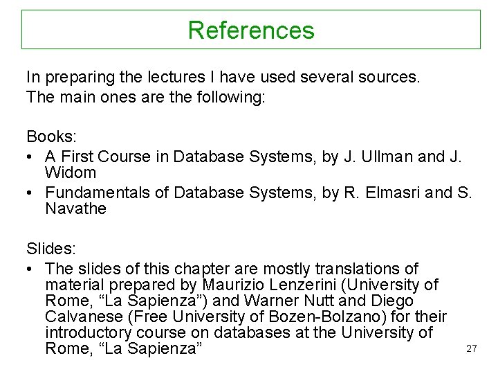 References In preparing the lectures I have used several sources. The main ones are