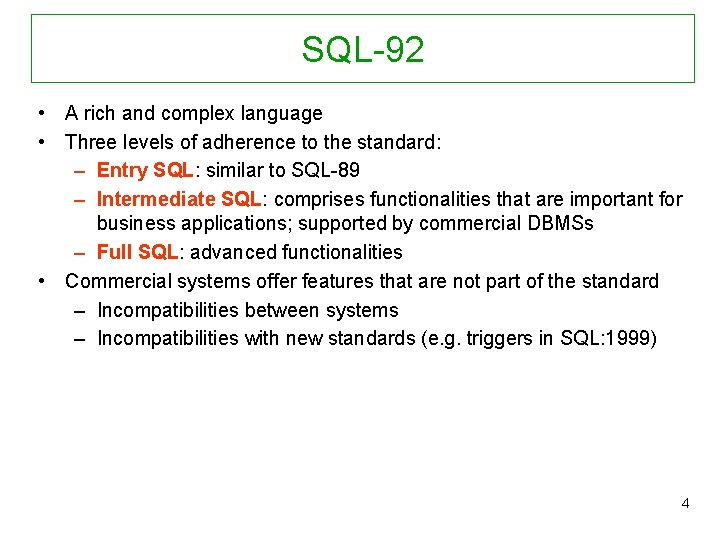 SQL-92 • A rich and complex language • Three levels of adherence to the