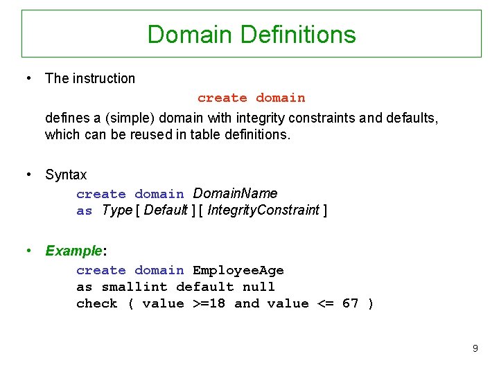 Domain Definitions • The instruction create domain defines a (simple) domain with integrity constraints