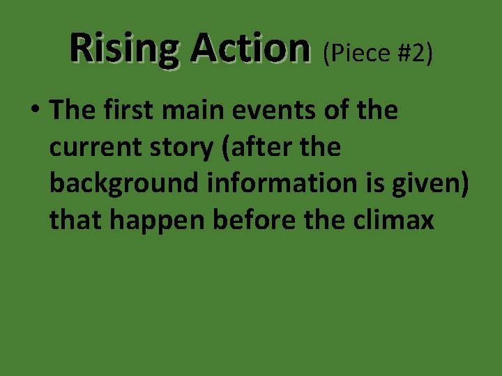 Rising Action (Piece #2) • The first main events of the current story (after